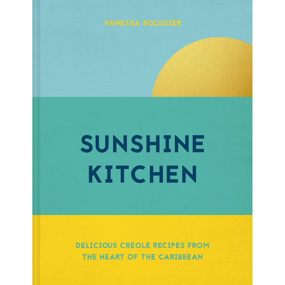 Sunshine Kitchen: Delicious Creole Recipes From The Heart Of The Caribbean-0