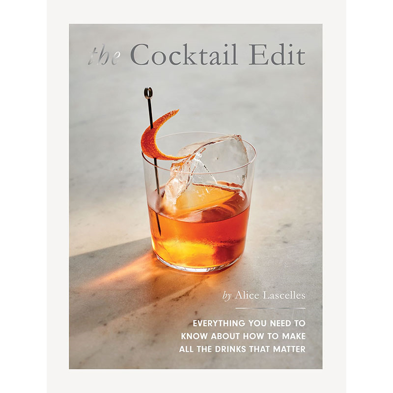 The Cocktail Edit: Everything You Need to Know About How to Make All the Drinks that Matter Book-0