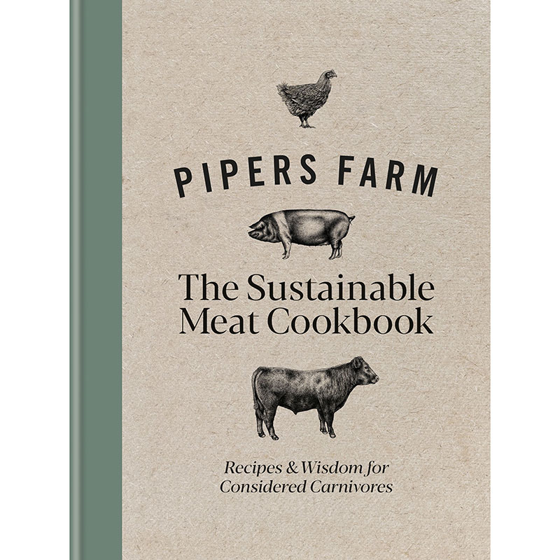 Pipers Farm The Sustainable Meat Cookbook: Recipes & Wisdom for Considered Carnivores-0