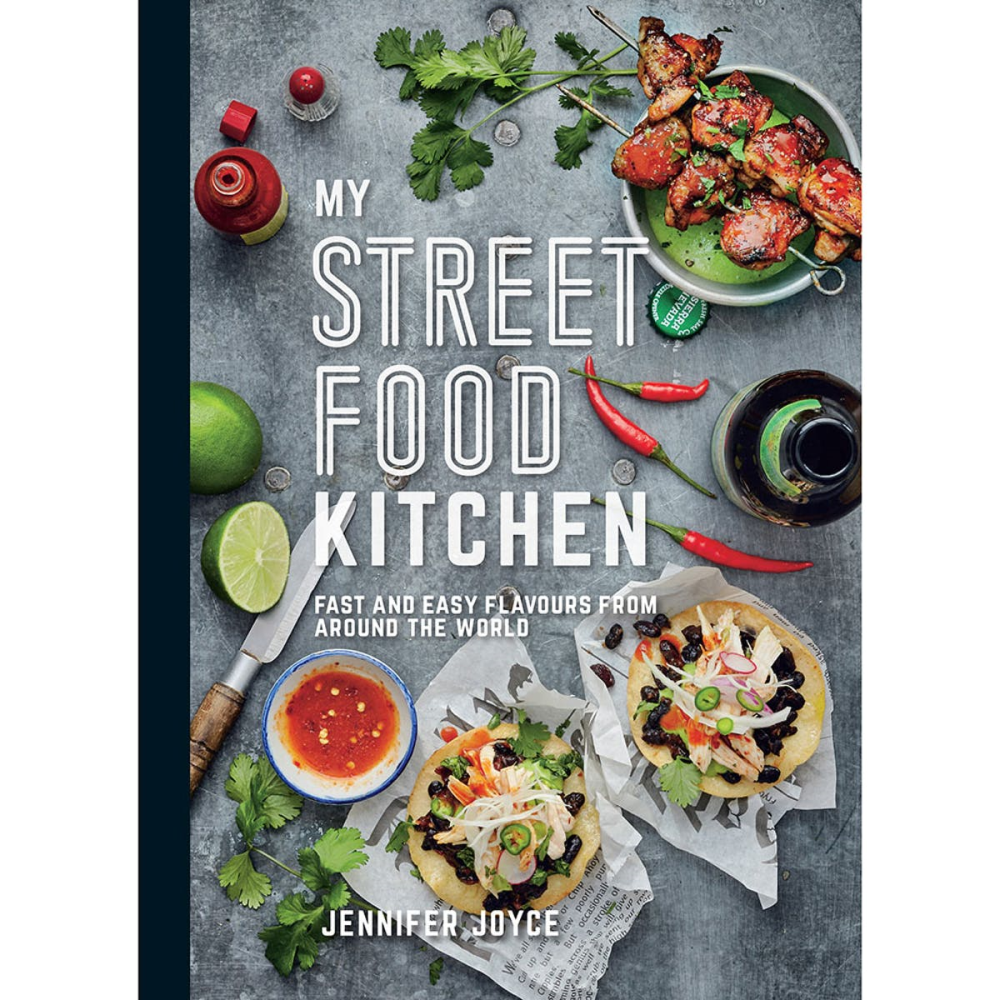 My Street Food Kitchen: Fast and Easy Flavours from Around the World Jennifer Joyce-0